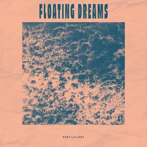 Floating Dreams - Baby Lullaby