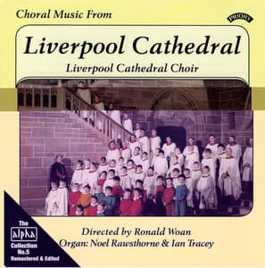 The Alpha Collection, Vol. 5: Choral Music from Liverpool Cathedral - Liverpool Cathedral Choir