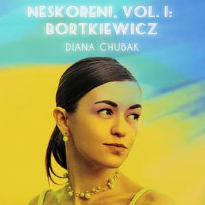 Neskoreni, Vol. 1: Bortkiewicz - Sergei Bortkiewicz