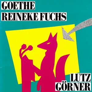 Goethe. Reineke Fuchs - Lutz Görner