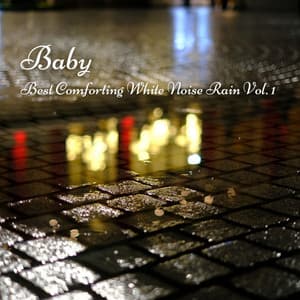 Baby: Best Comforting White Noise Rain Vol. 1 - White Noise Baby Sleep Music