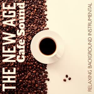 The New Age Cafe Sound: Relaxing Background Instrumental - Humanity United