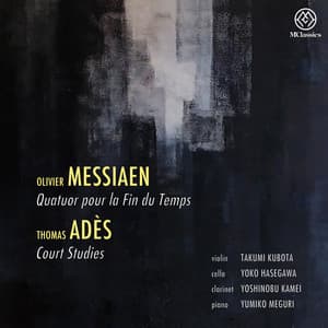 Messiaen: Quatuor pour la fin du temps - Thomas Adès: Court Studies from "The Tempest" - Olivier Messiaen