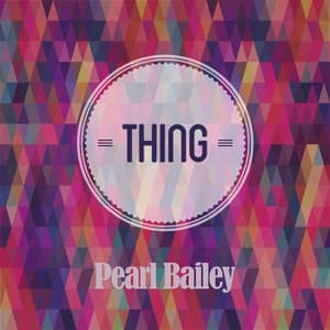 Thing - Pearl Bailey
