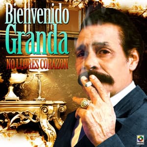 No Llores Corazón - Bienvenido Granda
