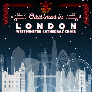 Christmas in London - Westminster Cathedral Choir
