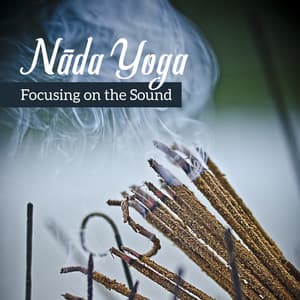 Nāda Yoga - Focusing on the Sound, Echoes of India Tradition - Spiritual Meditation Music Zone