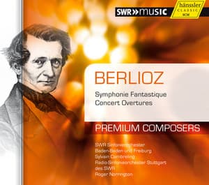 Berlioz: Symphonie Fantastique - Concert Overtures - Hector Berlioz
