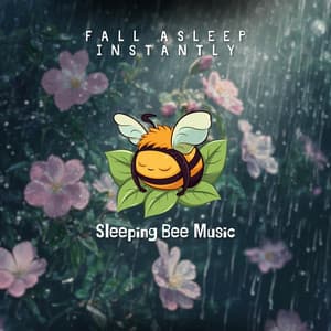 Fall Asleep Instantly - Sleeping Bee Music