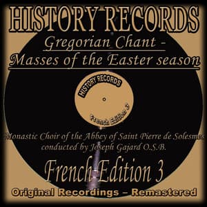 History Records - French Edition 3 - Gregorian Chant - Masses of the Easter season - Chœur des Moines de l'Abbaye Saint-Pierre de Solesmes