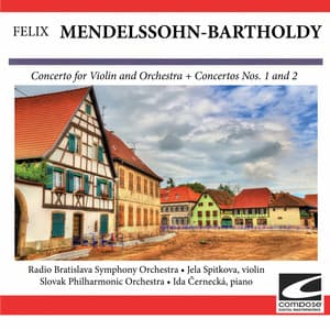 Mendelssohn-Bartholdy: Concerto for Violin and Orchestra + Concertos Nos. 1 and 2 - Felix Mendelssohn