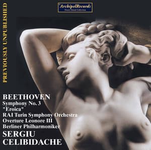 Beethoven: Symphony No. 3 in E-Flat Major, Op. 55 "Eroica" & Leonore Overture No. 3, Op. 72b - Ludwig van Beethoven