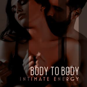Body to Body Intimate Energy - Slow Sex Music