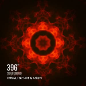 396 Hz Solfeggio Frequencies - Remove Fear Guilt & Anxiety - Solfeggio Frequencies