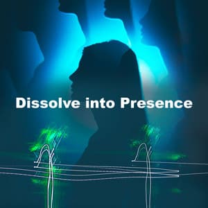 Dissolve into Presence - Noise and Nature