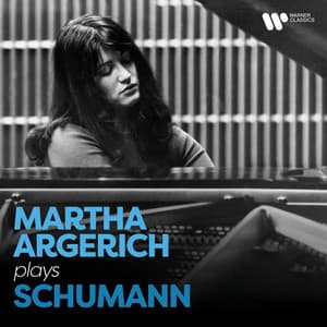 Martha Argerich Plays Schumann - Robert Schumann
