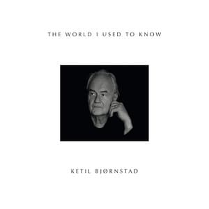 The World I Used to Know - Ketil Bjørnstad