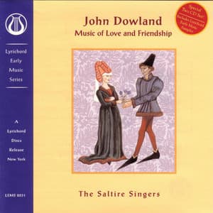 John Dowland: Music of Love and Friendship - The Saltire Singers