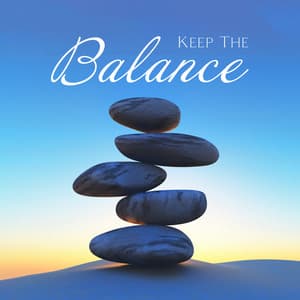 Keep The Balance: Soothing Music to Improve Your Work-Life Balance, Physical and Emotional Harmony - Relieve Stress Music Academy