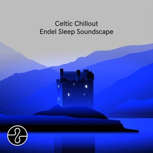 Celtic Chillout: Endel Sleep Soundscape - Endel