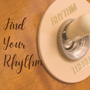 Find Your Rhythm - Calm Music