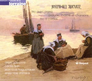 Ropartz, J.-G.: Piano Trio in A Minor / String Trio in A Major / Prelude, Marine and Chansons - Guy Ropartz