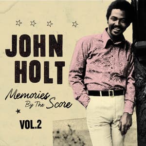Memories By The Score Vol. 2 - John Holt