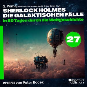 In 80 Tagen durch die Weltgeschichte - Sherlock Holmes - Die galaktischen Fälle
