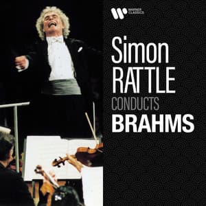 Simon Rattle Conducts Brahms - Johannes Brahms