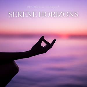 Serene Horizons: Relaxing Spa Music - Spa Music Consort