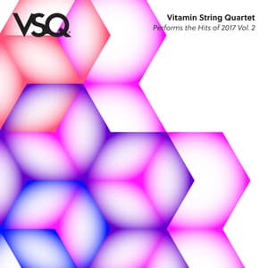 VSQ Performs the Hits of 2017 Vol. 2 - Vitamin String Quartet