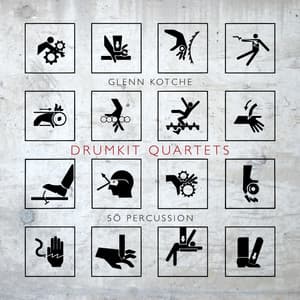 Glenn Kotche: Drumkit Quartets - Glenn Kotche
