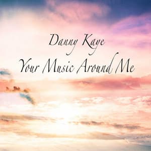 Your Music Around Me - Danny Kaye