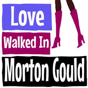 Love Walked In - Morton Gould