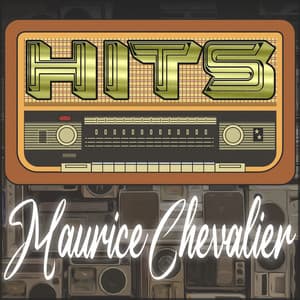 Hits of Maurice Chevalier - Maurice Chevalier