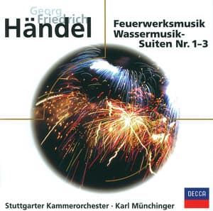 Händel: Music For The Royal Fireworks - Water Music - George Frideric Handel
