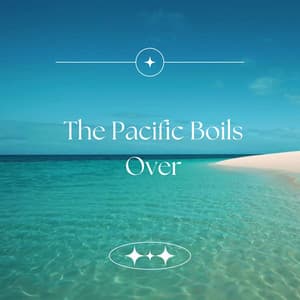 The Pacific Boils Over - Richard Rodgers