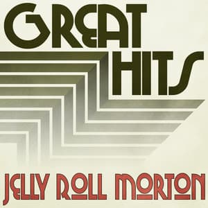 Great Hits of Jelly Roll Morton - Jelly Roll Morton