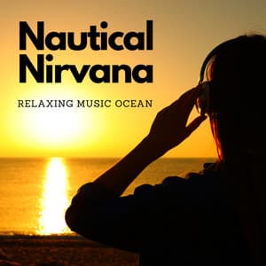 Nautical Nirvana: Relaxing Music Ocean - Chill Vibes