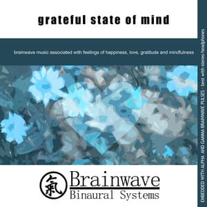 Grateful State of Mind - Brainwave Binaural Systems