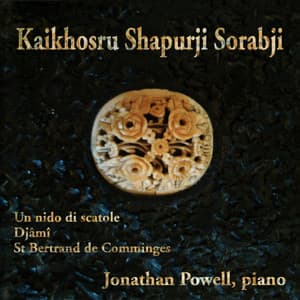 Sorabji: Un Nido di Scatole, Djami, St Bertrand de Comminges - Kaikhosru Sorabji