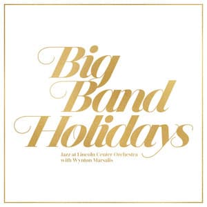 Big Band Holidays - Jazz At Lincoln Center Orchestra