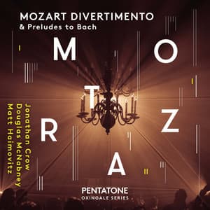 PENTATONE OXINGALE SERIES ''MOZART DIVERTIMENTO & Preludes to Bach" - Wolfgang Amadeus Mozart