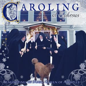 Caroling at Ephesus - Benedictines of Mary, Queen of Apostles