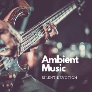 Ambient Music: Silent Devotion - Sleep Sounds Ambient Noises