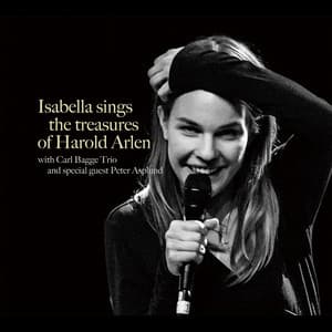 Isabella sings the treasures of Harold Arlen - Isabella Lundgren