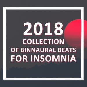 2018 Collection of Binaural Beats for Insomnia - Binaural Beats Sleep