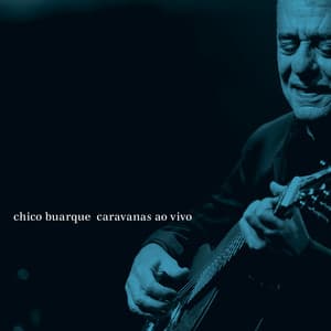 Caravanas Ao Vivo - Chico Buarque
