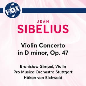 Sibelius: Violin Concerto in D Minor, Op. 47 - Jean Sibelius