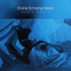 Divine Echoing Sleep - Sleep Music